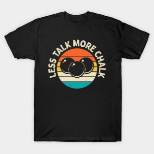 Less Talk More Chalk T shirt For Women Man T-Shirt T-Shirt